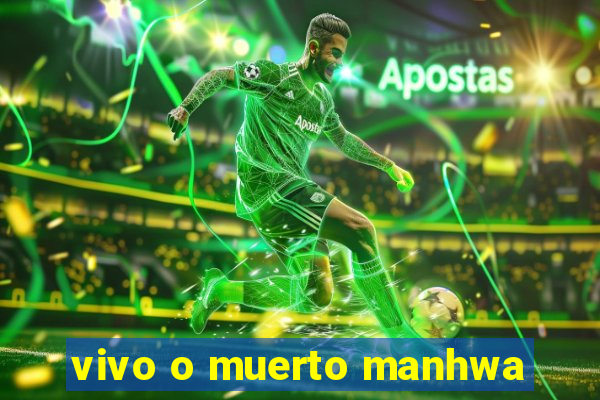 vivo o muerto manhwa